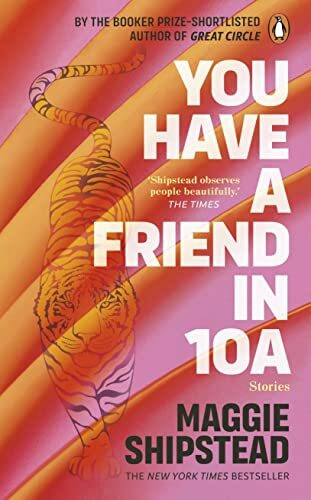 You have a friend in 10A: By the 2022 Women’s Fiction Prize and 2021 Booker Prize shortlisted author of GREAT CIRCLE