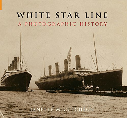 White Star Line: A Photographic History