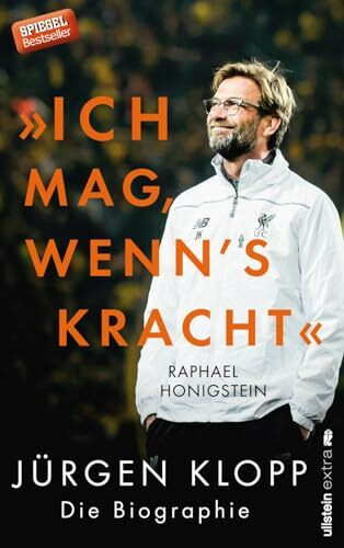 "Ich mag, wenn's kracht.": Jürgen Klopp. Die Biographie