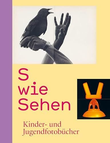 S wie Sehen: Kinder- und Jugendfotobücher