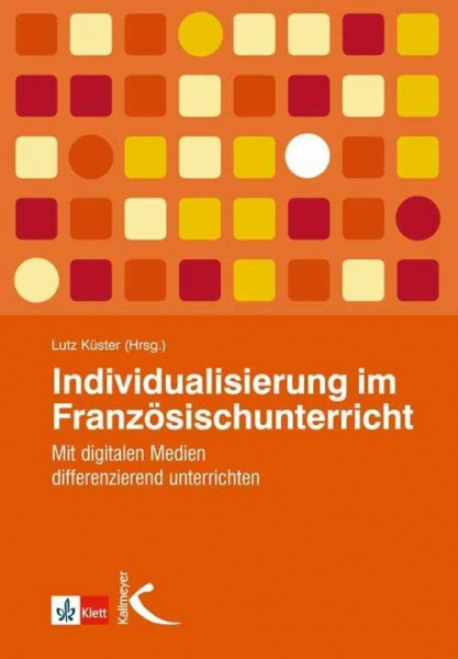 Individualisierung im Französischunterricht: Mit digitalen Medien differenzierend unterrichten