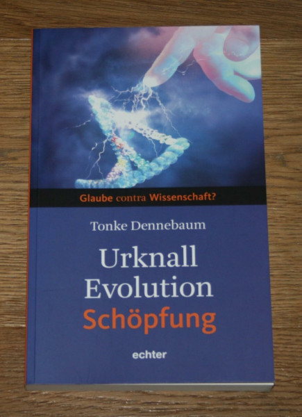 Urknall, Evolution - Schöpfung: Glaube contra Wissenschaft?