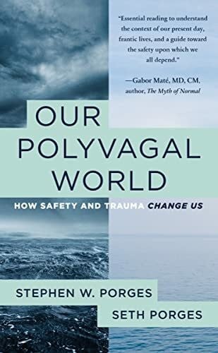 Our Polyvagal World: How Safety and Trauma Change Us