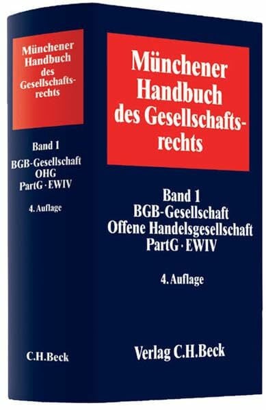 Münchener Handbuch des Gesellschaftsrechts Bd. 1: BGB-Gesellschaft, Offene Handelsgesellschaft, Partnerschaftsgesellschaft, Partenreederei, EWIV