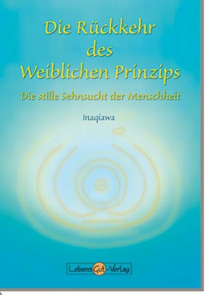 Die Rückkehr des weiblichen Prinzips: Die stille Sehnsucht der Menschheit