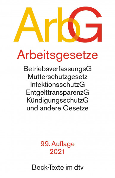 Arbeitsgesetze: Mit: Betriebsverfassungsgesetz, Mutterschutzgesetz, Infektionsschutzgesetz, Entgelttransparenzgesetz, Kündigungsschutzgesetz und andere Gesetze (Beck-Texte im dtv)