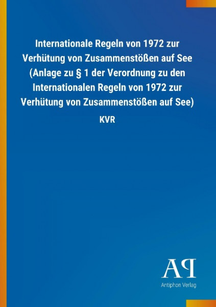 Internationale Regeln von 1972 zur Verhütung von Zusammenstößen auf See (Anlage zu § 1 der Verordnung zu den Internationalen Regeln von 1972 zur Verhütung von Zusammenstößen auf See)