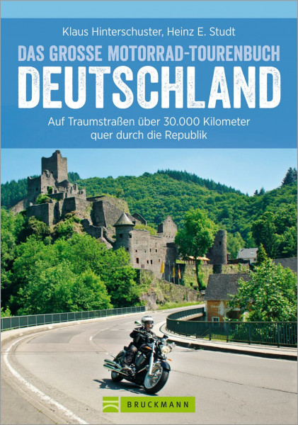 Motorradtouren Deutschland: Auf Traumstraßen über 30.000 Kilometer quer durch die Republik, das große Motorrad-Tourenbuch Deutschland in einem ... durch die schönsten Regionen Deutschlands
