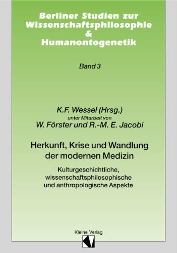 Herkunft, Krise und Wandlung der modernen Medizin: Kulturgeschichtliche, wissenschaftsphilosophische und anthropologische Aspekte