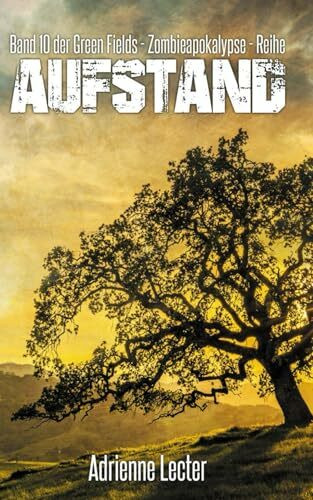 Aufstand - Band 10 der Green Fields - Zombieapokalypse - Reihe