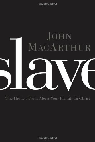 Slave: The Hidden Truth About Your Identity in Christ Slave: The Hidden Truth About Your Identity in Christ