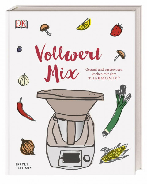Vollwert Mix: Gesund und ausgewogen kochen mit dem THERMOMIX®