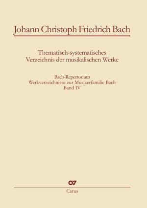 Johann Christoph Friedrich Bach: Thematisch-systematisches Verzeichnis der musikalischen Werke