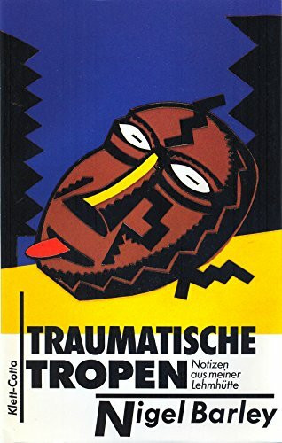 Traumatische Tropen: Notizen aus meiner Lehmhütte
