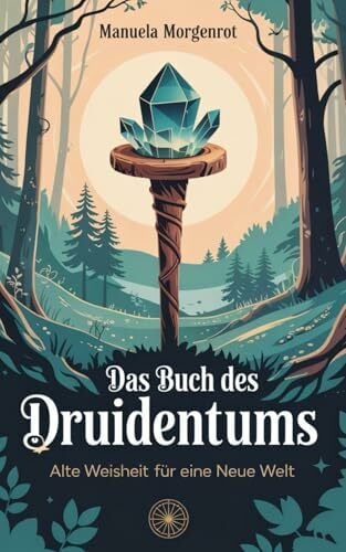 Das Buch des Druidentums: Alte Weisheit für eine neue Welt Das Buch des Druidentums: Alte Weisheit für eine neue Welt