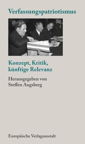 Verfassungspatriotismus: Konzept, Kritik, künftige Relevanz