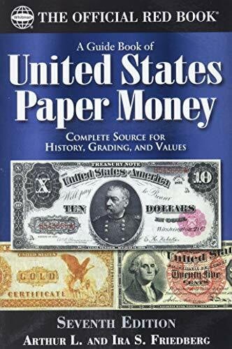 A Guide Book of United States Paper Money: Complete Source for History, Grading, and Values