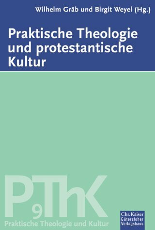 Praktische Theologie und protestantische Kultur. (Ed. Chr. Kaiser)