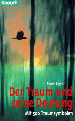 Der Traum und seine Deutung: Mit 500 Traumsymbolen (Knaur Taschenbücher. Esoterik)