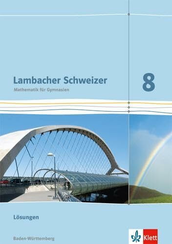 Lambacher Schweizer Mathematik 8. Ausgabe Baden-Württemberg: Lösungen Klasse 8 (Lambacher Schweizer. Ausgabe für Baden-Württemberg ab 2014)
