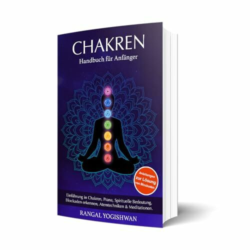 My inner Glow | Chakren - Das Handbuch für Anfänger | Mantras | Selbstentfaltung | Anwendungen | die 7 Chakren | Atemtechniken