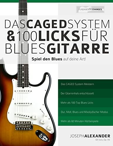 Das CAGED System und 100 Licks für Blues-Gitarre: Spiel den Blues auf deine Art! (Blues-Gitarre spielen lernen)