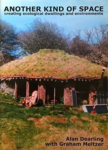 Another Kind of Space: Creating Ecological Dwellings and Environments