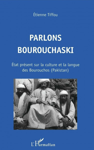 PARLONS BOUROUCHASKI: État présent sur la culture et la langue des Bourouchos (Pakistan)