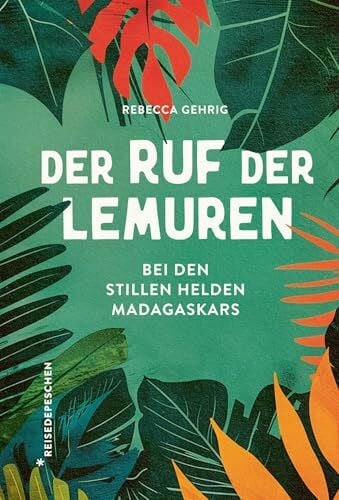 Der Ruf der Lemuren: Bei den stillen Helden Madagaskars