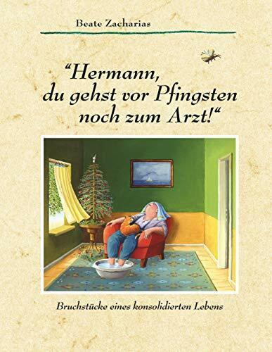 "Hermann, du gehst vor Pfingsten noch zum Arzt!": Cartoons + Texte