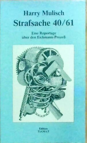 Strafsache 40/61. Eine Reportage über den Eichmann- Prozeß