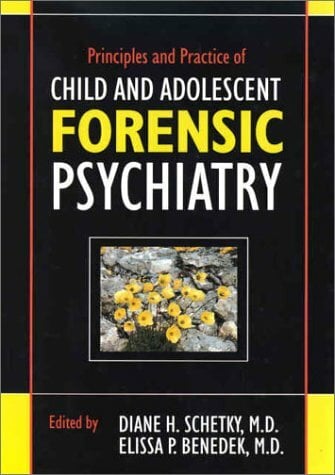 Principles and Practice of Child and Adolescent Forensic Psychiatry Principles and Practice of Child and Adolescent Forensic Psychiatry