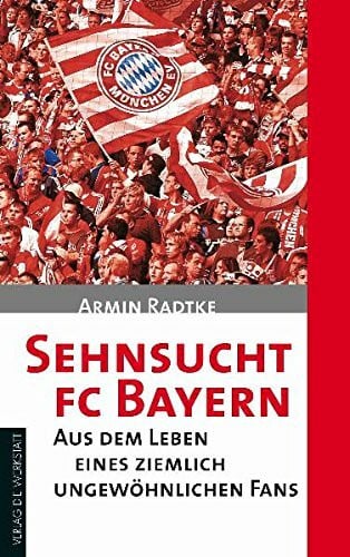 Sehnsucht FC Bayern: Aus dem Leben eines ziemlich ungewöhnlichen Fans