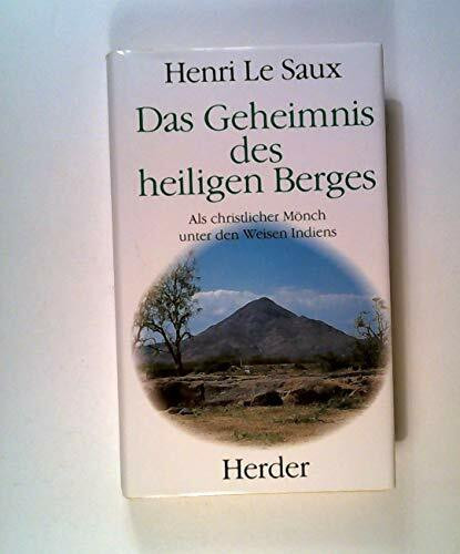 Das Geheimnis des heiligen Berges. Als christlicher Mönch unter den Weisen Indiens