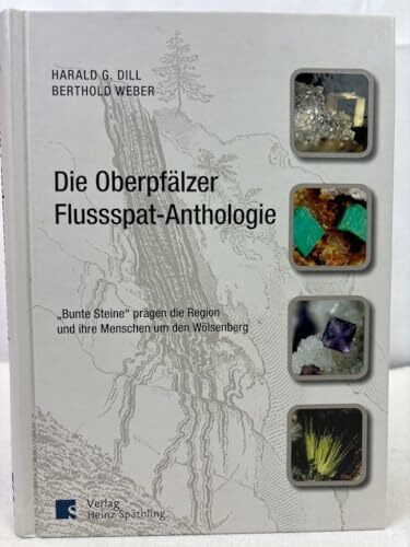 Die Oberpfälzer Flussspat-Anthologie: "Bunte Steine" prägen die Region und ihre Menschen um den Wölsenberg