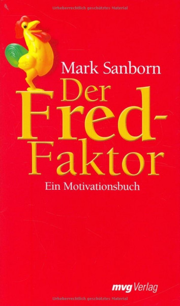 Der Fred-Faktor: Ein Motivationsbuch