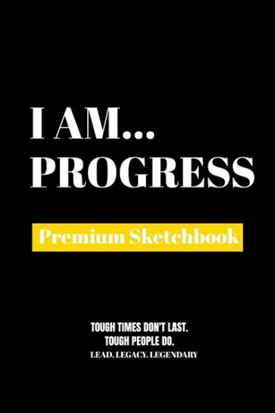 I Am Progress: Premium Blank Sketchbook
