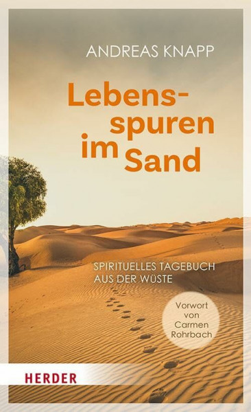 Lebensspuren im Sand: Spirituelles Tagebuch aus der Wüste. Mit einem Vorwort von Carmen Rohrbach