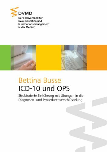 ICD-10 und OPS: Strukturierte Einführung mit Übungen in die Diagnosen- und Prozedurenverschlüsselung