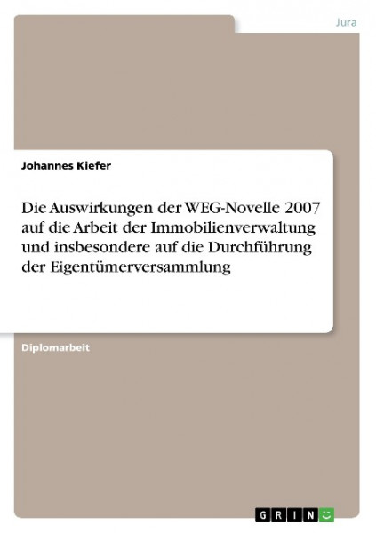 Die Auswirkungen der WEG-Novelle 2007 auf die Arbeit der Immobilienverwaltung und insbesondere auf die Durchführung der Eigentümerversammlung