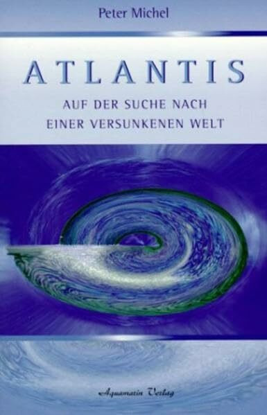 Atlantis. Auf der Suche nach einer versunkenen Welt.