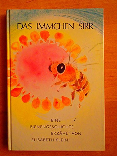 Das Immchen Sirr - Eine Bienengeschichte