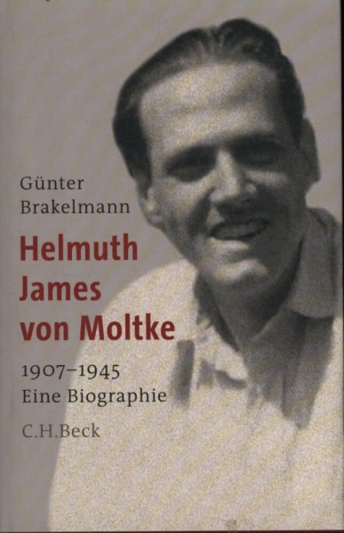 Helmuth James von Moltke: 1907-1945. Eine Biographie