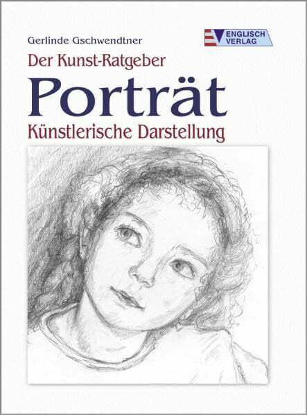 Porträt - Künstlerische Darstellung (Der Kunst-Ratgeber)