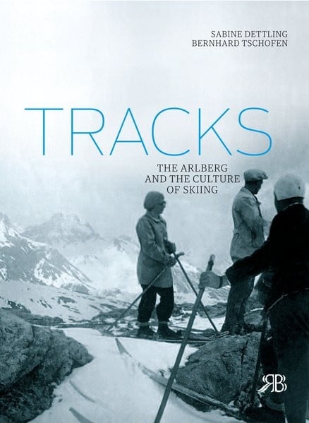 Tracks: The Arlberg and the Culture of Skiing