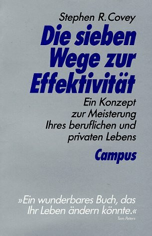 Die sieben Wege zur Effektivität: Ein Konzept zur Meisterung Ihres beruflichen und privaten Lebens