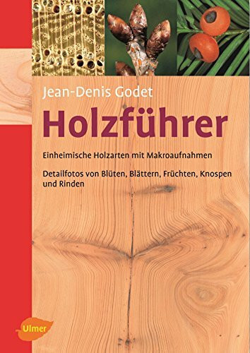 Holzführer: Einheimische Holzarten mit Makroaufnahmen. Detailfotos von Blüten, Blättern, Früchten, Knospen und Rinden