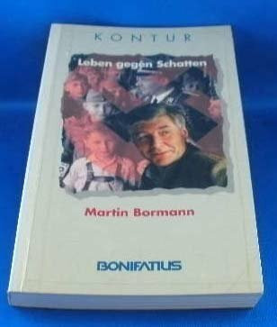 Leben gegen den Schatten: Gelebte Zeit - geschenkte Zeit. Begegnungen - Erfahrungen - Folgerungen (Bonifatius /Kontur)