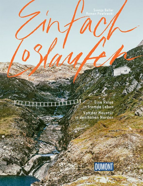 Einfach loslaufen: Eine Reise in fremde Leben. Von der Haustür in den hohen Norden (DuMont Reisen verändert)