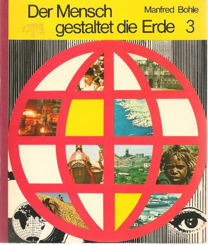 Der Mensch gestaltet die Erde 3 - Geographiebuch für die Sekundarstufe I